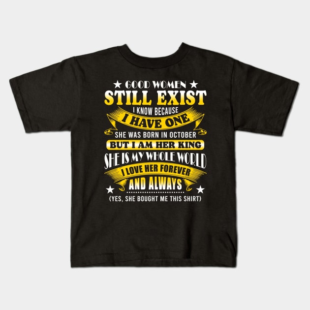 Good Women Still Exist I Know Because I Have One In October Kids T-Shirt by Xonmau